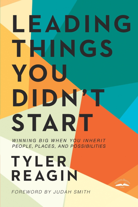 Kniha Leading Things You Didn't Start Tyler Reagin
