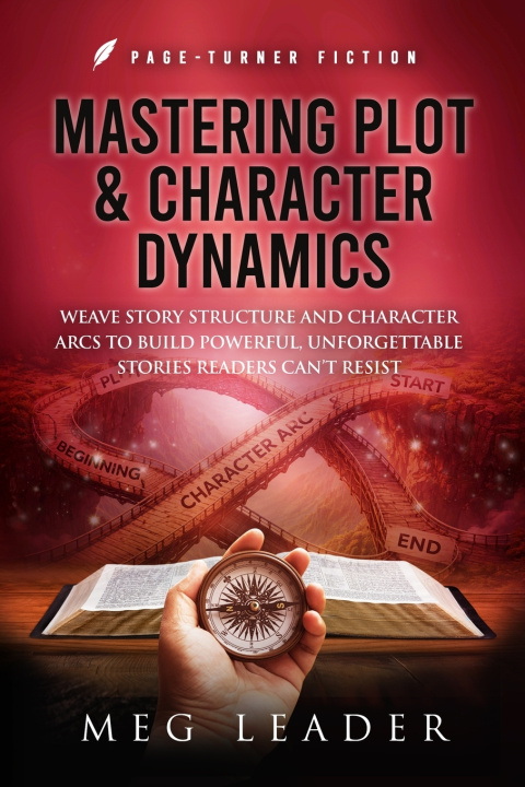 Knjiga Mastering Plot & Character Dynamics Meg Leader