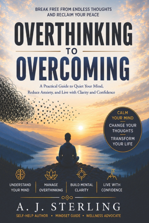 Knjiga Overthinking to Overcoming A J Sterling
