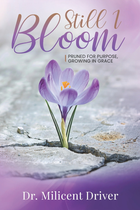 Kniha Still I Bloom Milicent Driver