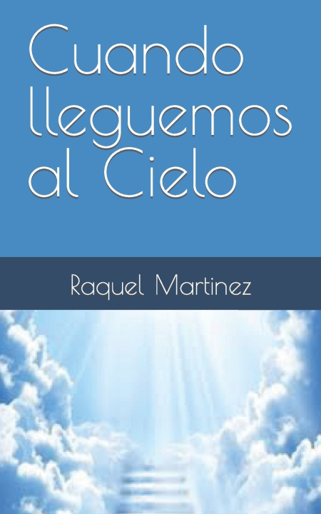 Kniha Cuando lleguemos al Cielo Raquel Martinez