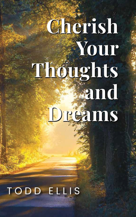 Kniha Cherish Your Thoughts and Dreams Todd Ellis
