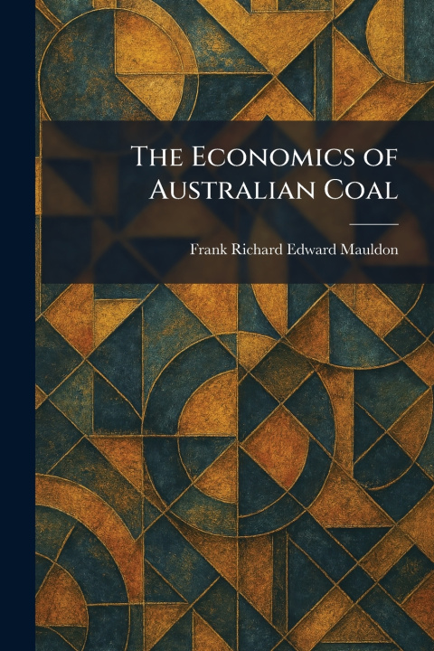 Knjiga The Economics of Australian Coal Frank Richard Edward Mauldon