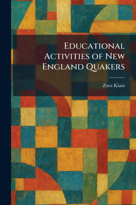 Kniha Educational Activities of New England Quakers Zora Klain