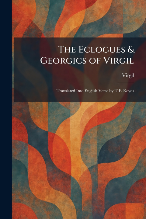 Kniha The Eclogues & Georgics of Virgil Virgil