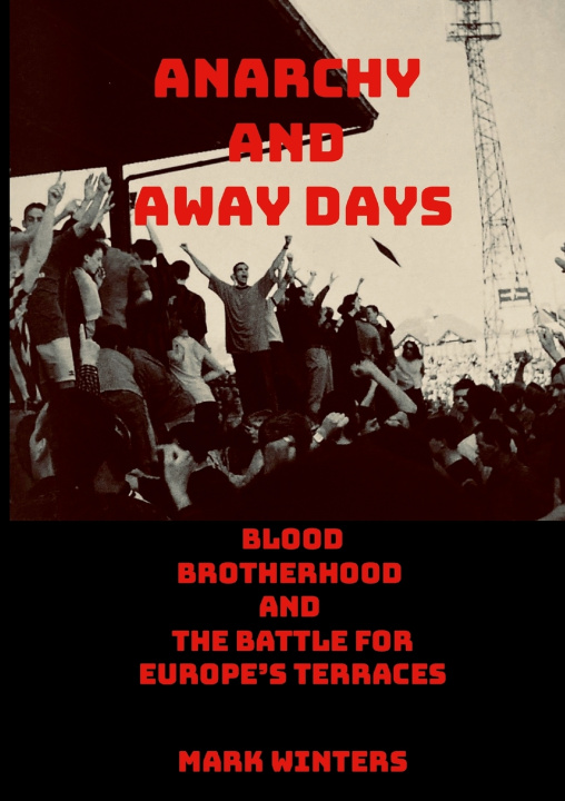 Kniha Anarchy and Away Days Mark Winters
