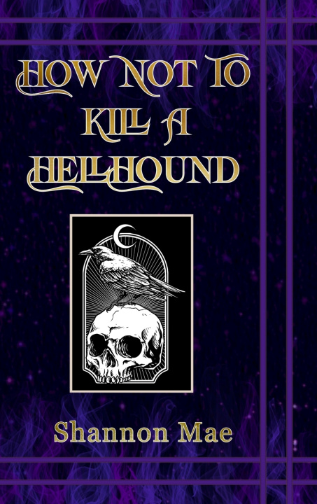 Knjiga How Not to Kill a Hellhound Shannon Mae