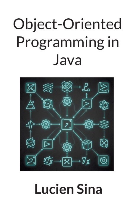 Könyv Object-Oriented Programming in Java Lucien Sina