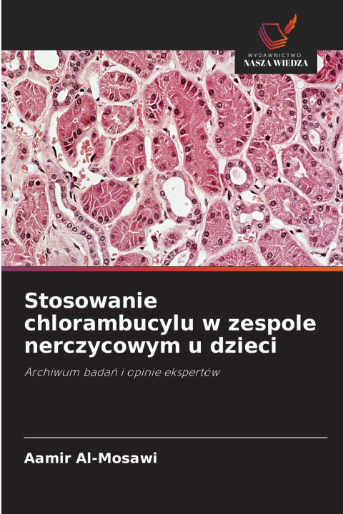 Knjiga Stosowanie chlorambucylu w zespole nerczycowym u dzieci Aamir Al-Mosawi