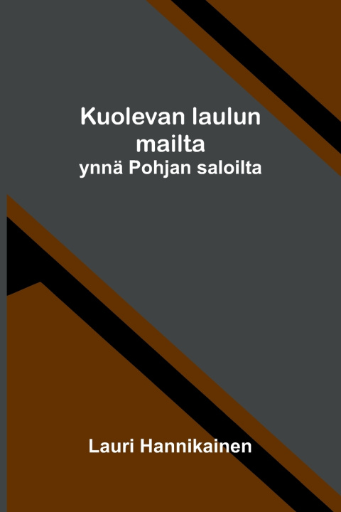 Kniha Kuolevan laulun mailta Lauri Hannikainen
