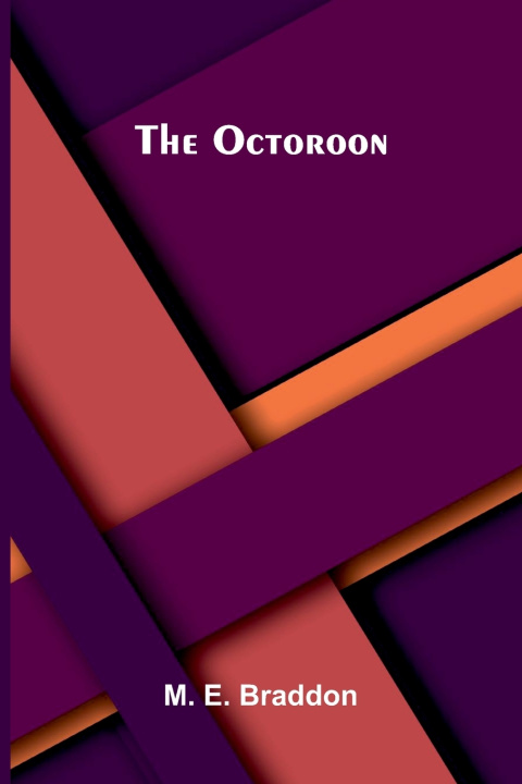 Kniha The Octoroon M. E. Braddon