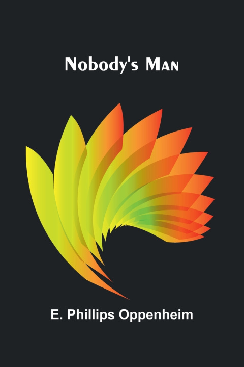 Kniha Nobody's Man E. Phillips Oppenheim