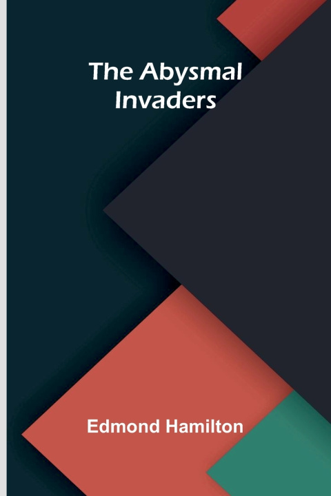 Kniha The abysmal invaders Edmond Hamilton