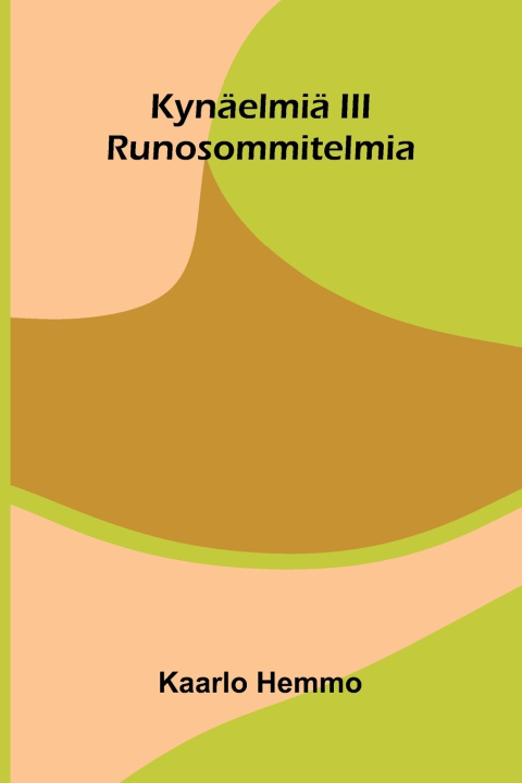 Kniha Kynäelmiä III Kaarlo Hemmo