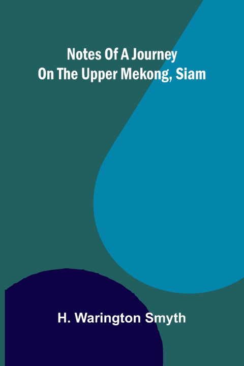 Knjiga Notes of a Journey on the Upper Mekong, Siam H. Warington Smyth