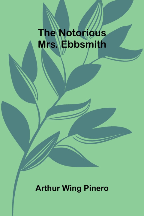 Kniha The Notorious Mrs. Ebbsmith Arthur Wing Pinero