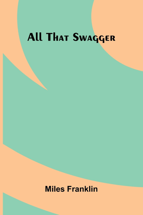 Kniha All That Swagger Miles Franklin
