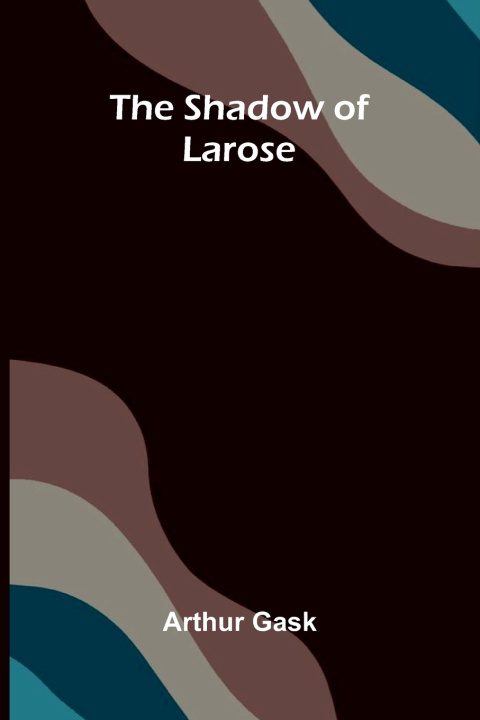 Boek The Shadow of Larose Arthur Gask