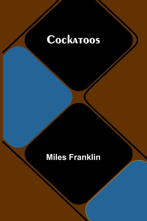 Kniha Cockatoos Miles Franklin