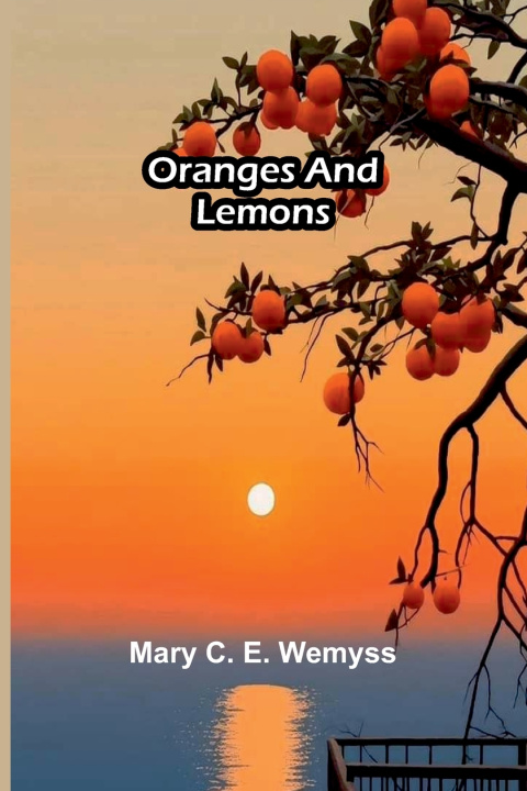 Kniha Oranges and lemons Mary C. E. Wemyss