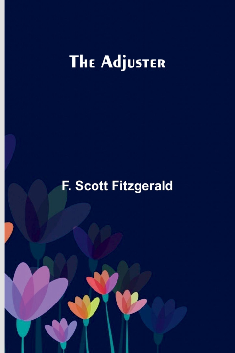 Kniha The Adjuster F Scott Fitzgerald