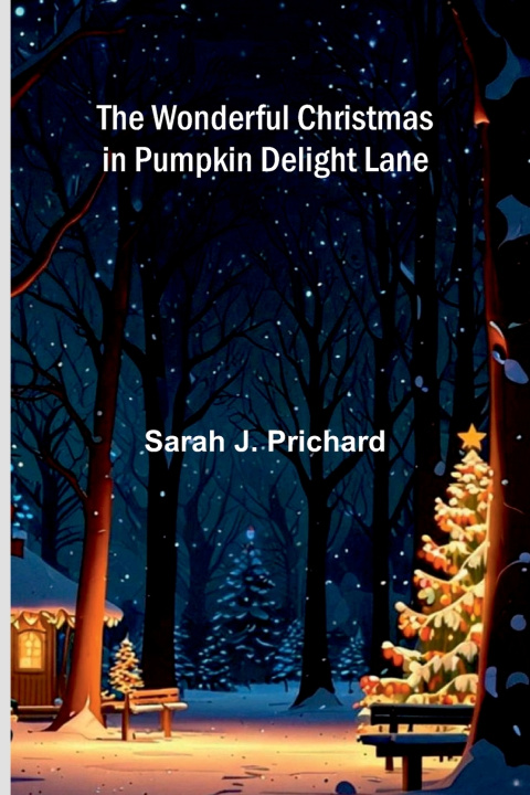 Kniha The wonderful Christmas in Pumpkin Delight Lane Sarah J. Prichard