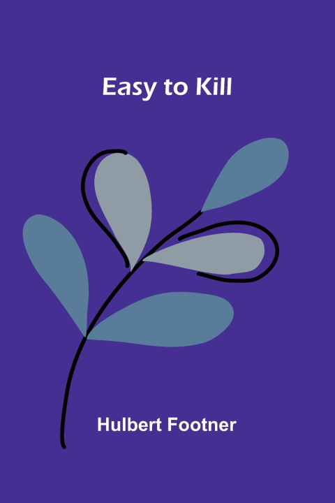 Kniha Easy to Kill Hulbert Footner