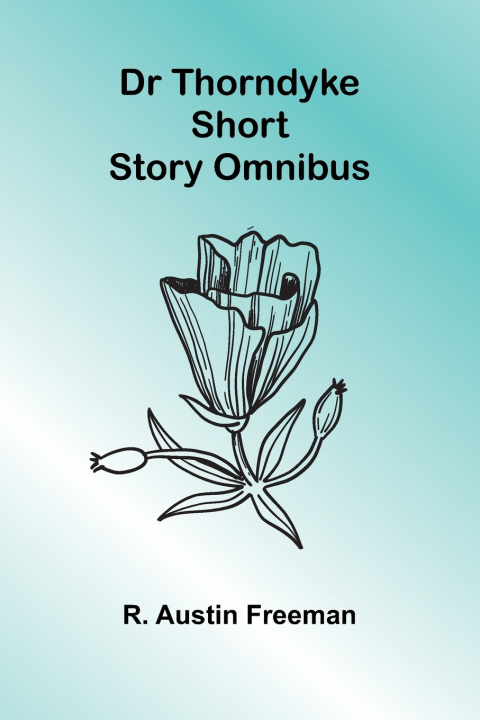 Kniha Dr Thorndyke Short Story Omnibus R. Austin Freeman