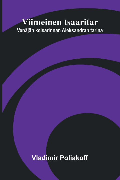 Kniha Viimeinen tsaaritar Vladimir Poliakoff