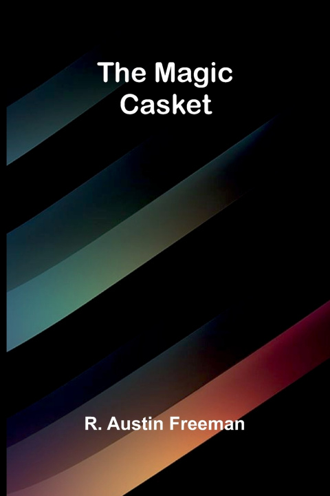 Kniha The Magic Casket R. Austin Freeman