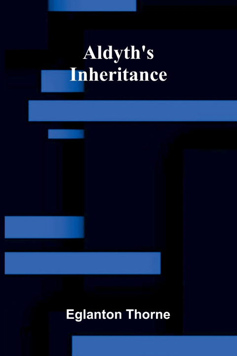 Kniha Aldyth's inheritance Eglanton Thorne