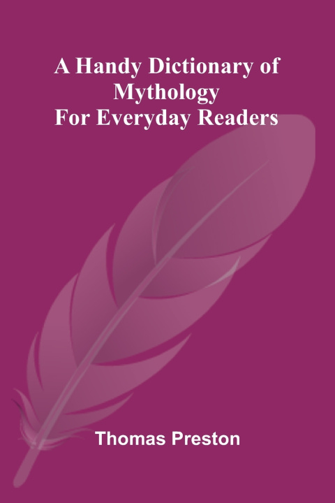 Kniha A handy dictionary of mythology Thomas Preston
