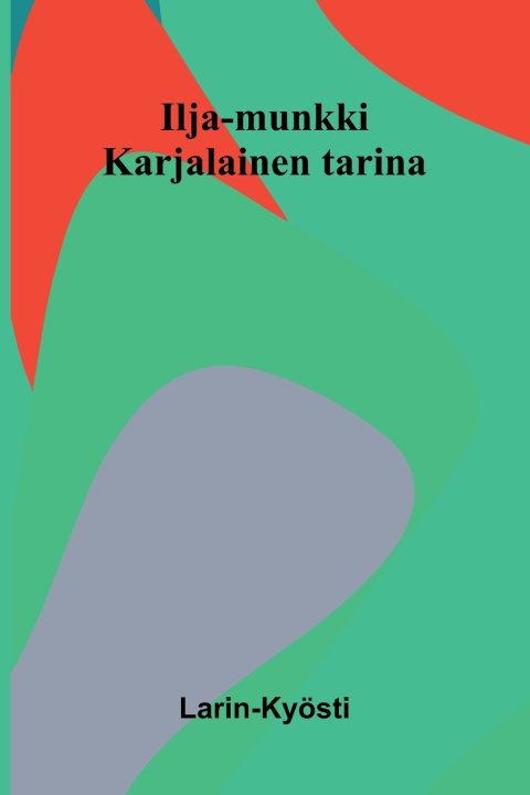 Kniha Ilja-munkki Larin-Kyösti