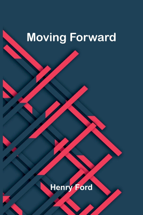 Kniha Moving Forward Henry Ford