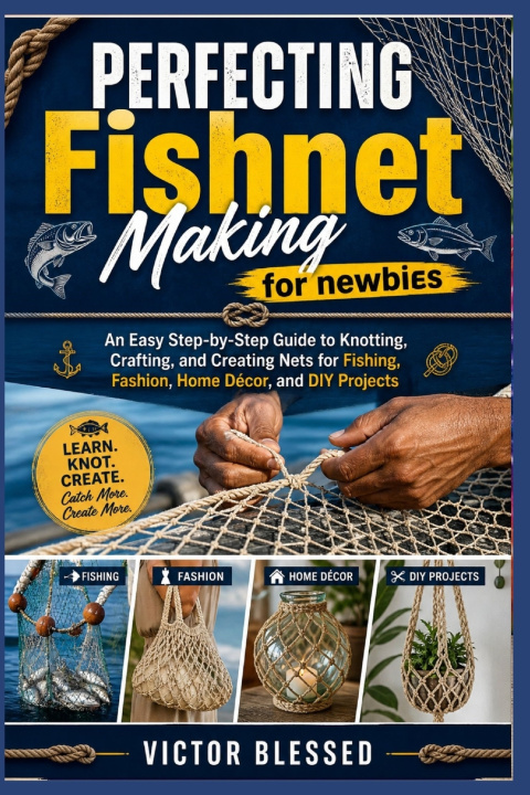 Knjiga PERFECTING Fishnet Making for newbies VICTOR BLESSED