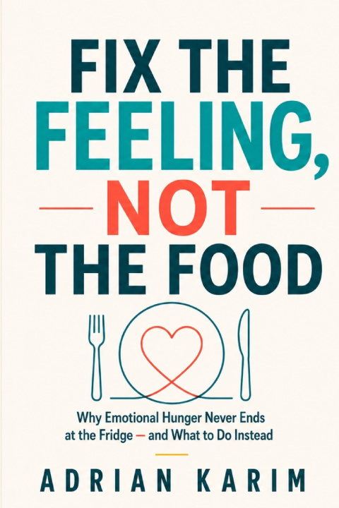 Kniha Fix the Feeling, Not the Food Adrian Karim