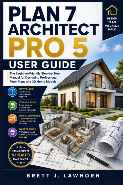 Kniha PLAN 7 ARCHITECT PRO 5 USER GUIDE Brett J. Lawhorn