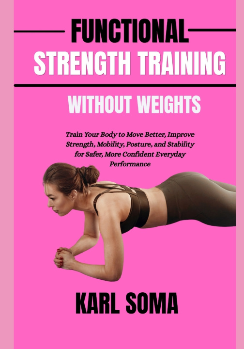 Könyv FUNCTIONAL STRENGTH TRAINING WITHOUT WEIGHTS KARL SOMA