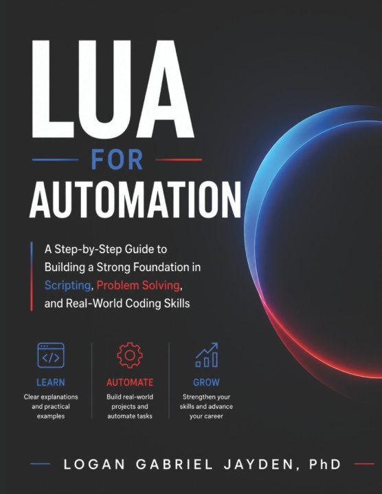 Kniha LUA FOR AUTOMATION LOGAN GABRIEL JAYDEN PhD