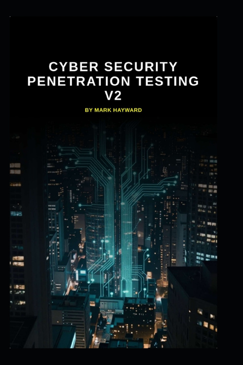 Kniha Cyber Security Penetration Testing v2 Mark Hayward