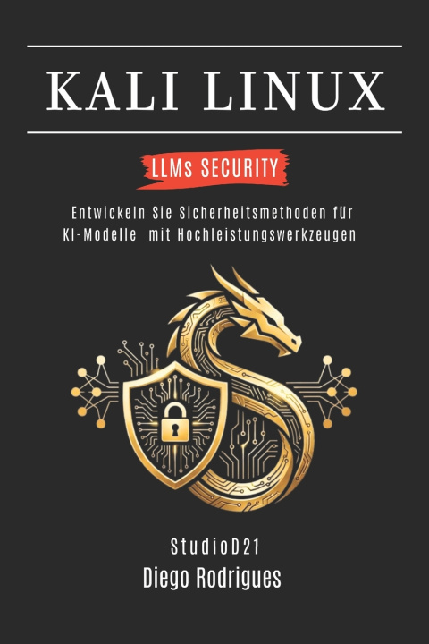 Kniha KALI LINUX LLMs SECURITY Diego Rodrigues