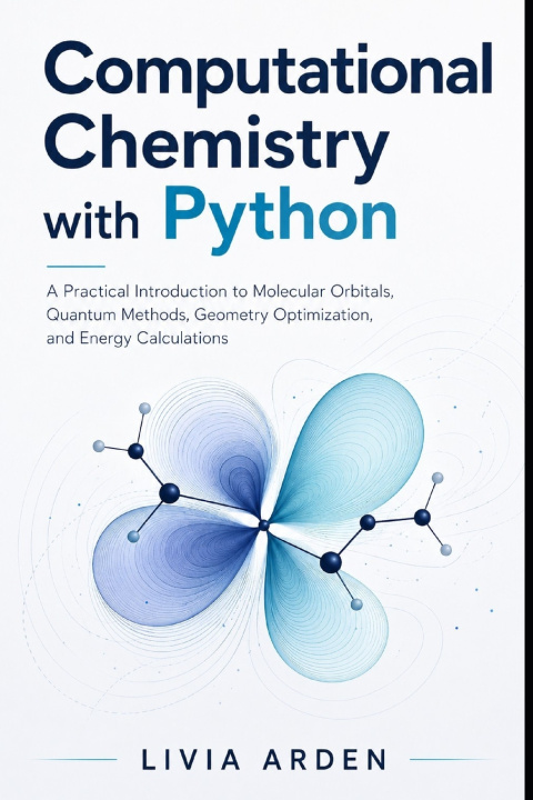 Könyv Computational Chemistry with Python Livia Arden