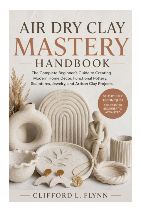 Buch Air Dry Clay Mastery Handbook Clifford L. Flynn