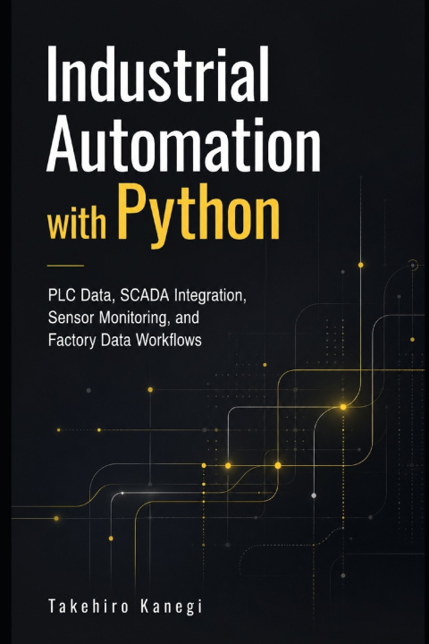 Knjiga Industrial Automation with Python Takehiro Kaengi