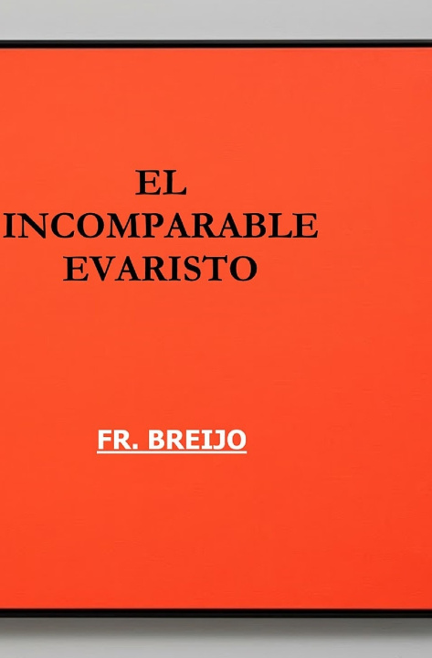 Kniha EL INCOMPARABLE EVARISTO Francisco R. Breijo Marquez