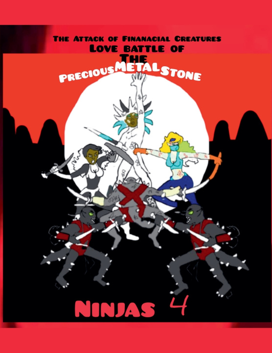 Kniha The Attack of Financial Creatures Love Battle of The Precious Metal Stone Ninjas Part 4 Edward Thompson