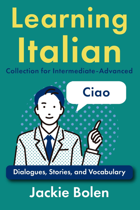 Kniha Learning Italian Collection for Intermediate-Advanced Jackie Bolen