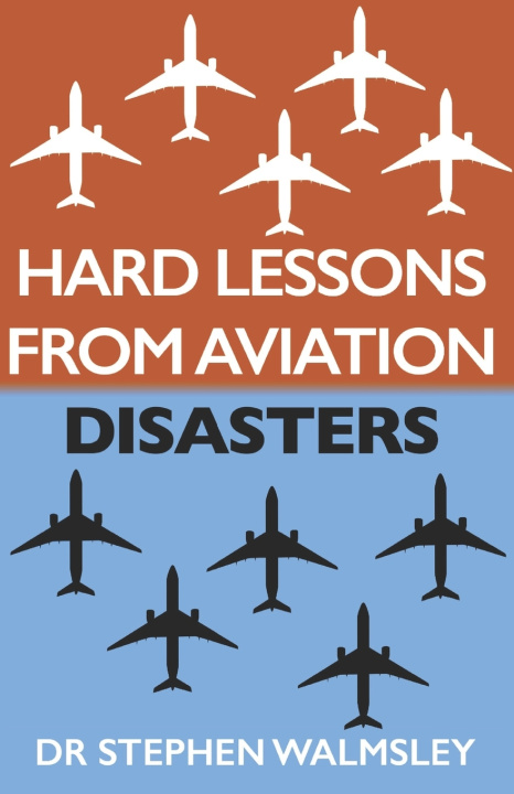 Kniha Hard Lessons From Aviation Disasters Stephen Walmsley