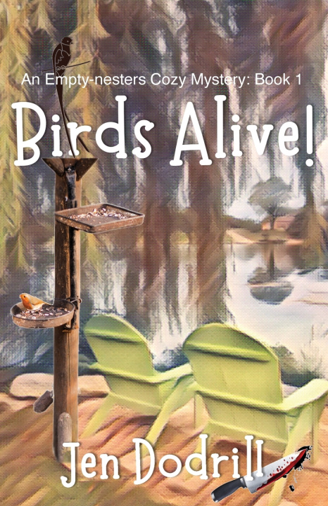Kniha Birds Alive! (An Empty-nesters Cozy Mystery, Book 1) Jen Dodrill