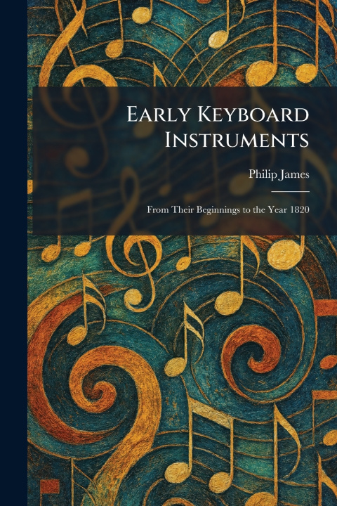 Kniha Early Keyboard Instruments Philip James